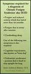 Chronic Fatigue Syndrome diagnosis can be based on different diagnostic criteria. These include fatigue, reduced activity which has lasted more than six months, and worse after exercise or exertion.