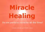 Miracle healing draws on belief in a self beyond the reality of the body, resting in God. Through spiritual practice we feed the unconscious mind which influences the body... 